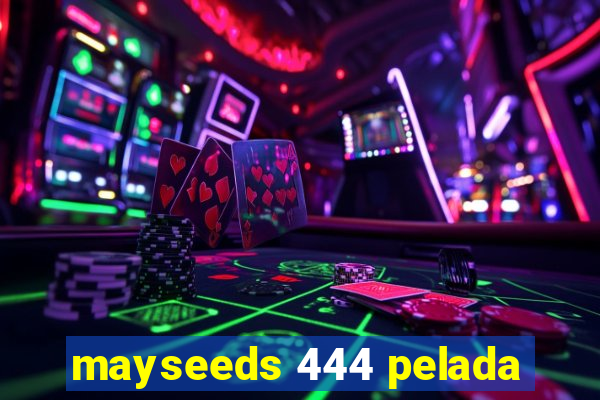 mayseeds 444 pelada